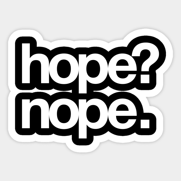 Hope? Nope. Sticker by danyadolotov